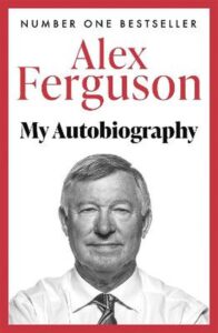 Alex Ferguson - My autobiography - Vijf boeken over succesvolle voetbaltrainers - Eenboekvoormij